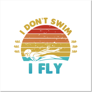 I dont swim I Fly Posters and Art